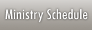 Ministry Schedule
