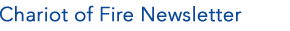 Chariot of Fire Newsletter