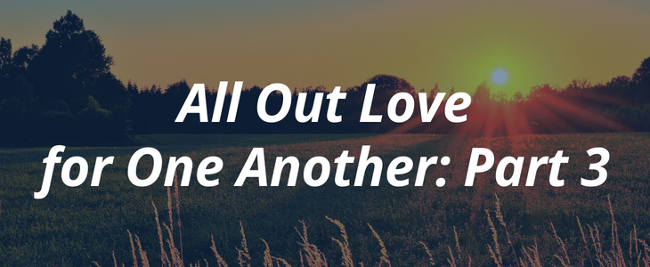 All Out Love for One Another: Part 3