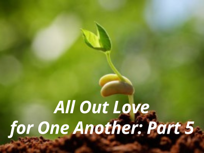 All Out Love for One Another: Part 5
