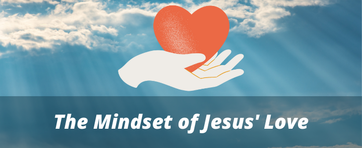 The Mindset of Jesus Love