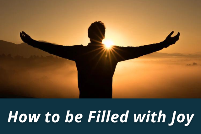 How to be Filled with Joy